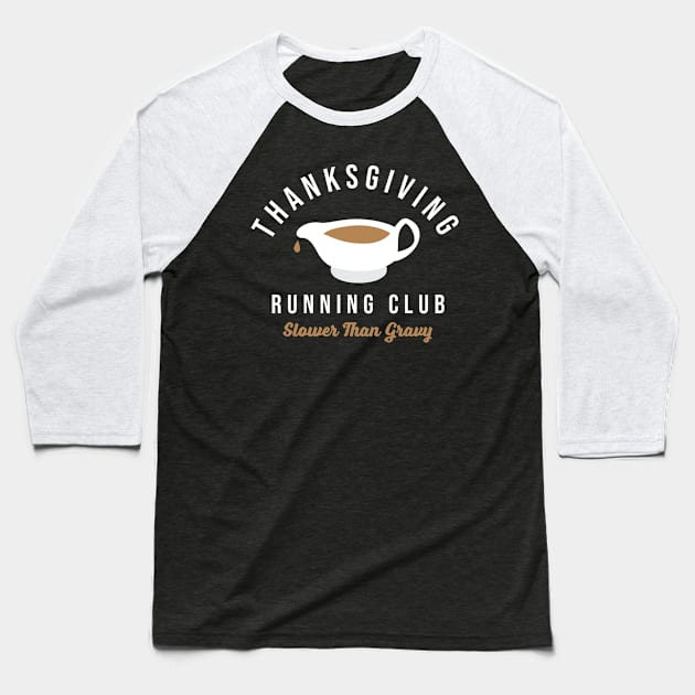 Thanksgiving Running Club Turkey Trot Slower Than Gravy Baseball T-Shirt by PodDesignShop